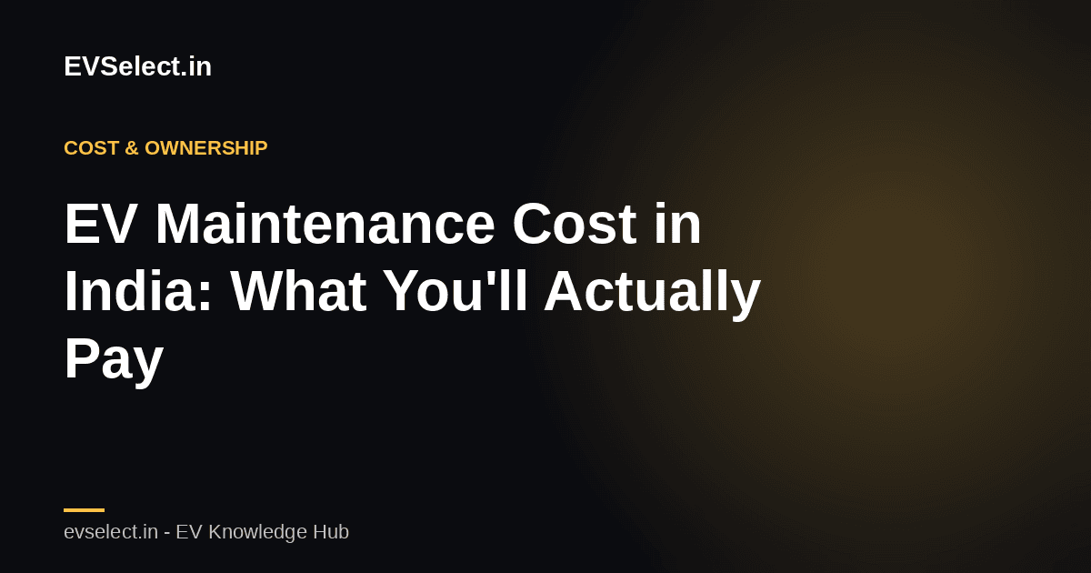 EV Car Maintenance Cost in India (2026): What You'll Actually Pay