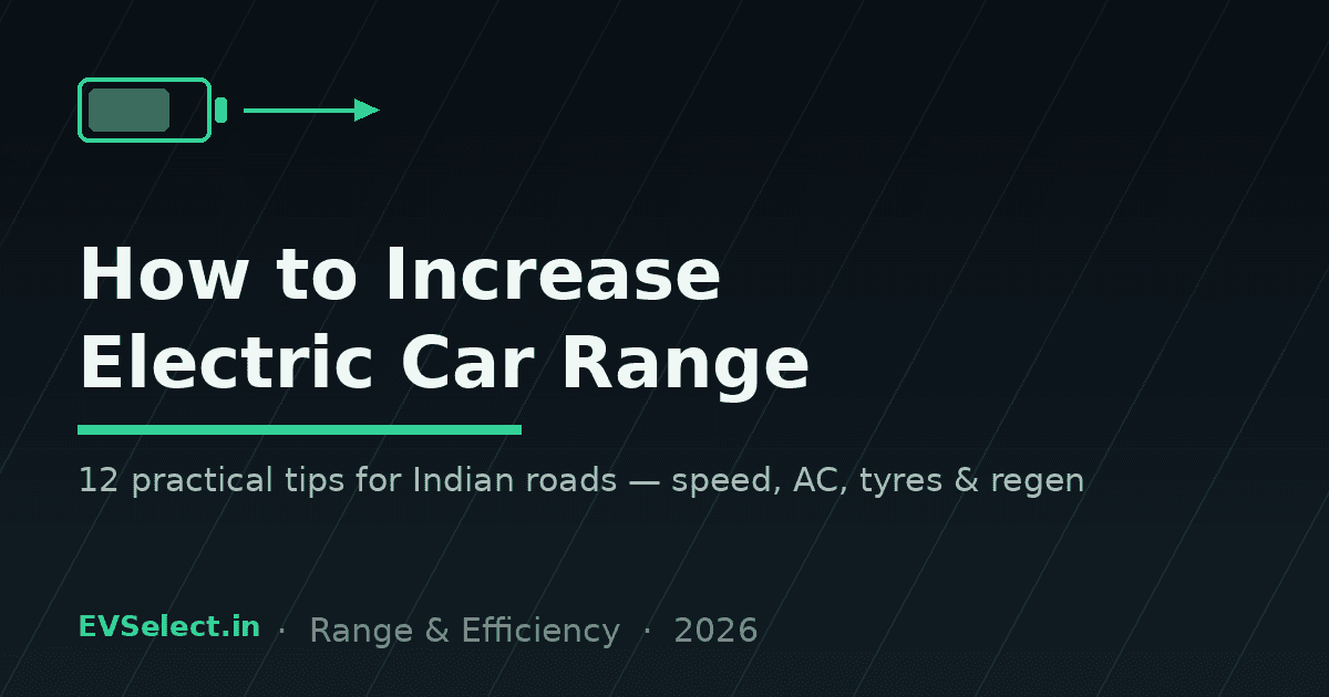 How to Increase Electric Car Range: 12 Practical Tips (India 2026)