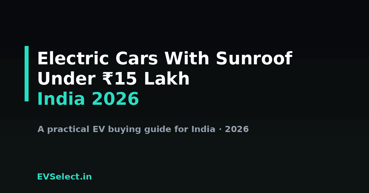 Electric Cars With Sunroof Under ₹15 Lakh in India (2026)
