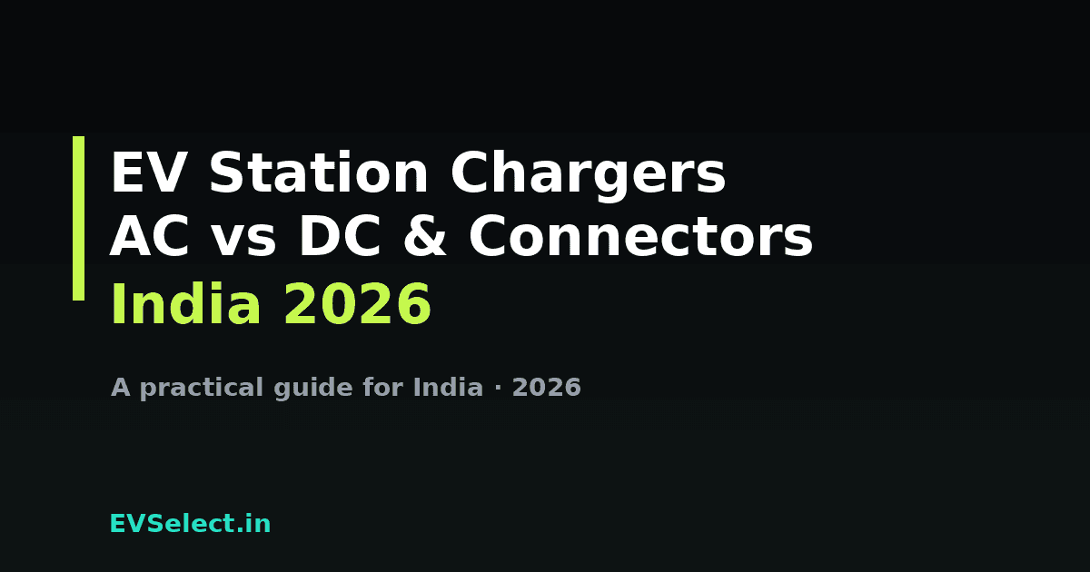 AC vs DC Chargers: Which to Install for Your EV Station (India 2026)