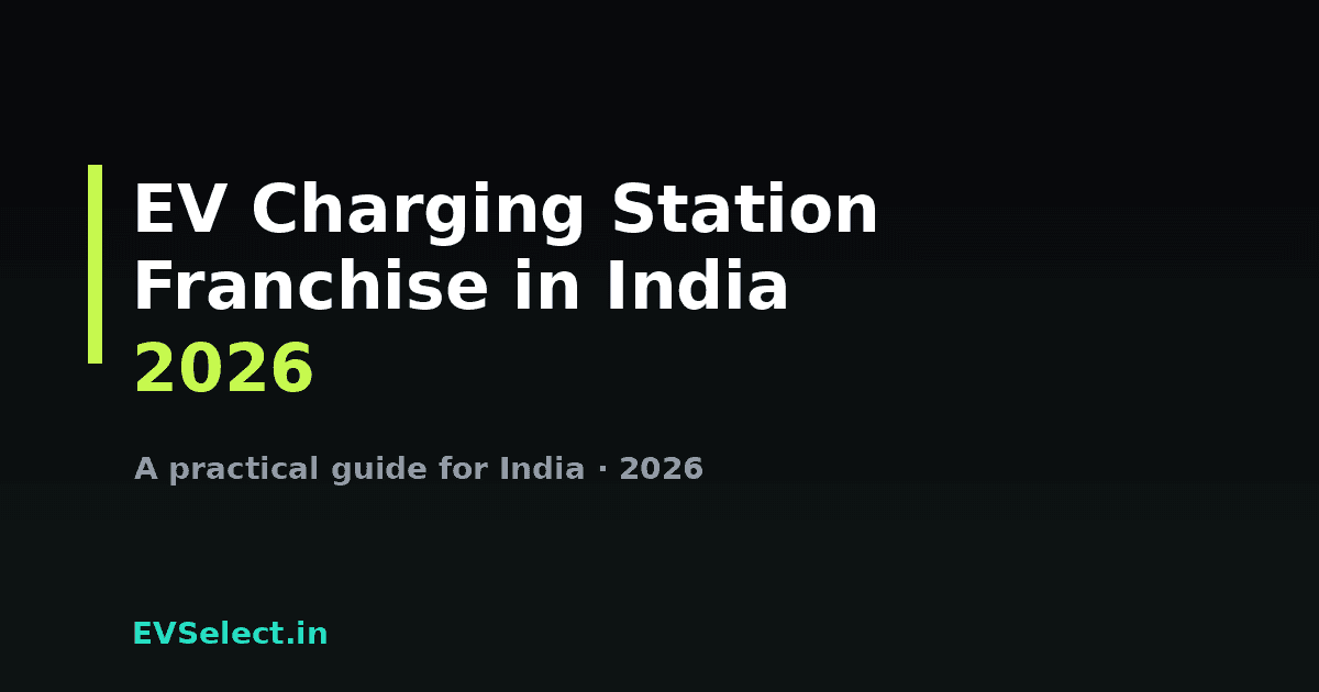 EV Charging Station Franchise & Dealership in India (2026): Cost & ROI
