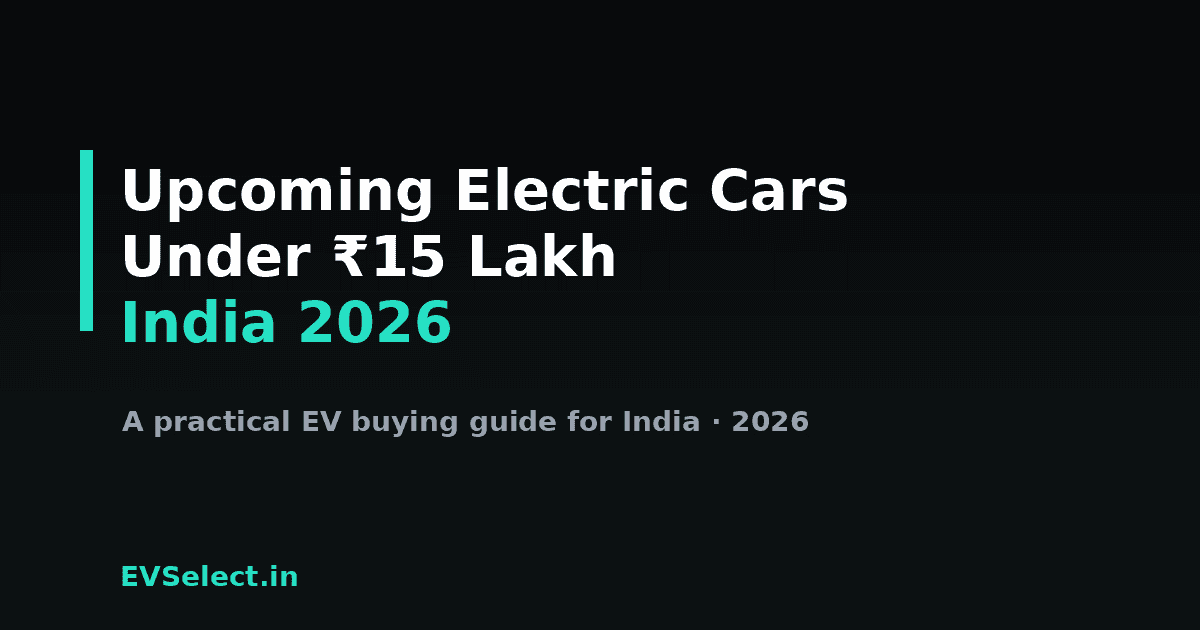 Upcoming Electric Cars Under ₹15 Lakh in India (2026)