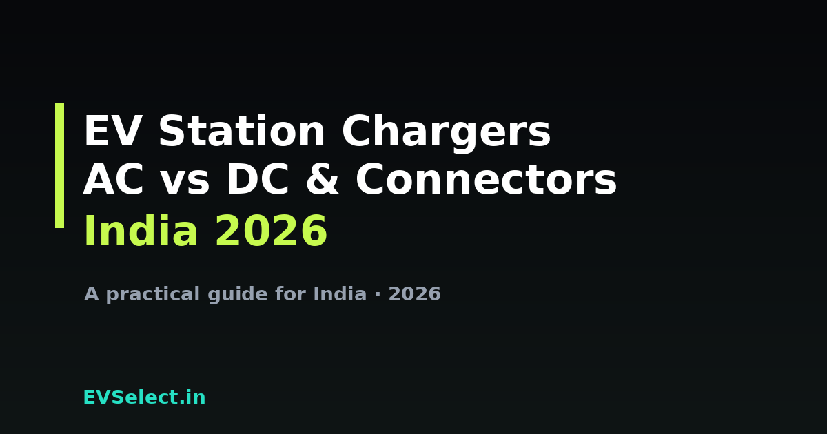 AC vs DC Chargers: Which to Install for Your EV Station (India 2026)