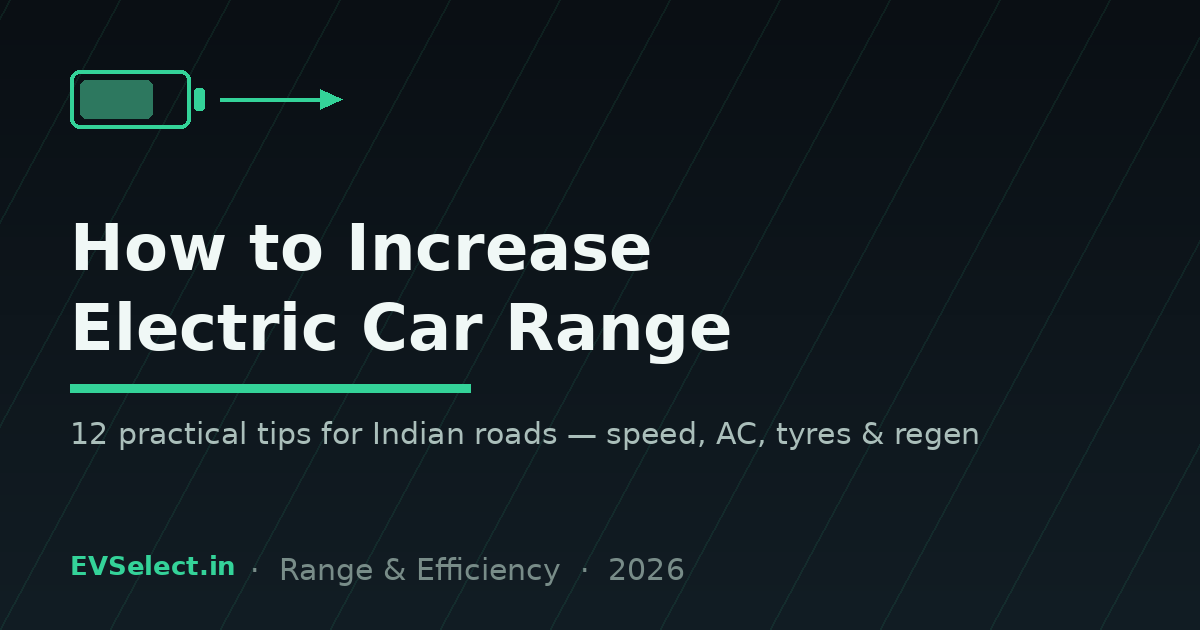 How to Increase Electric Car Range: 12 Practical Tips (India 2026)