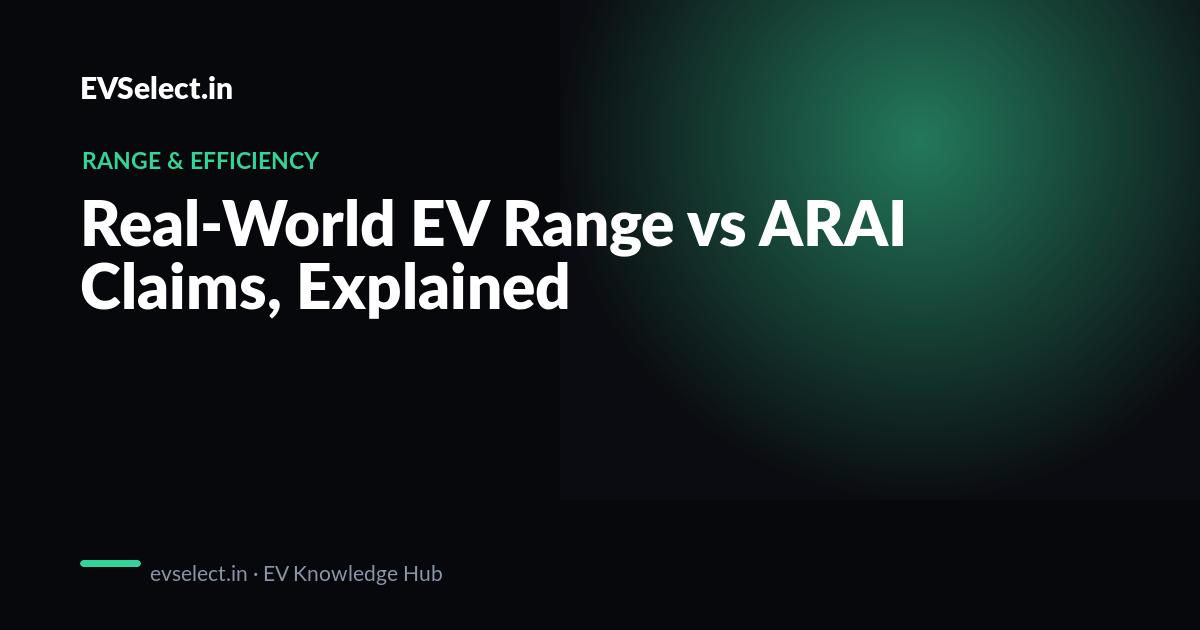 Real-World EV Range vs ARAI Claims, Explained